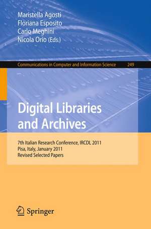 Digital Libraries and Archives: 7th Italian Research Conference, IRCDL 2011, Pisa, Italy,January 20-21, 2011. Revised Papers de Maristella Agosti