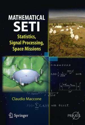 Mathematical SETI: Statistics, Signal Processing, Space Missions de Claudio Maccone