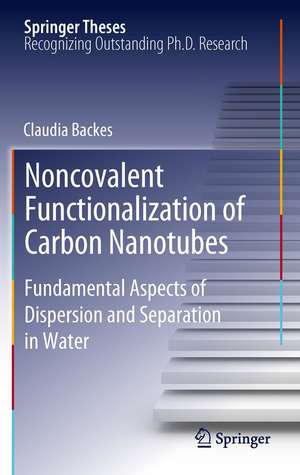 Noncovalent Functionalization of Carbon Nanotubes: Fundamental Aspects of Dispersion and Separation in Water de Claudia Backes