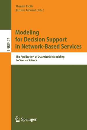 Modeling for Decision Support in Network-Based Services: The Application of Quantitative Modeling to Service Science de Daniel Dolk