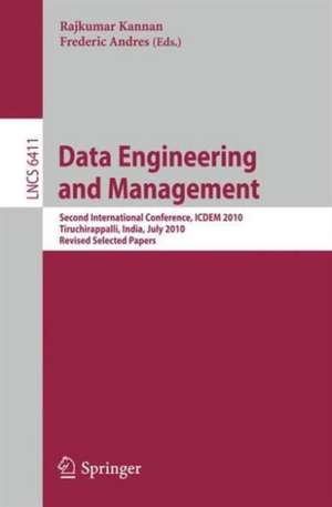 Data Engineering and Management: Second International Conference, ICDEM 2010, Tiruchirappalli, India, July 29-31, 2010. Revised Selected Papers de Rajkumar Kannan