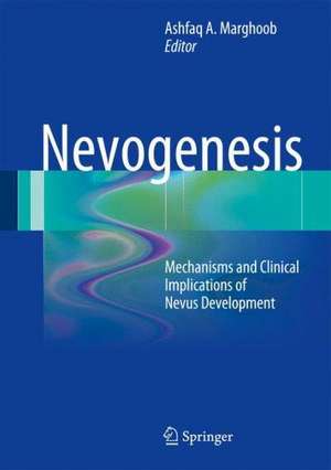 Nevogenesis: Mechanisms and Clinical Implications of Nevus Development de Ashfaq A. Marghoob