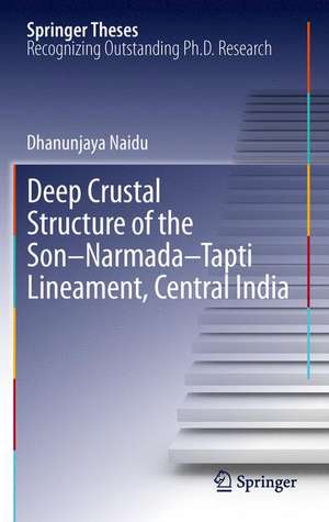 Deep Crustal Structure of the Son-Narmada-Tapti Lineament, Central India de G. Dhanunjaya Naidu