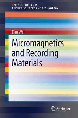 Micromagnetics and Recording Materials de Dan Wei