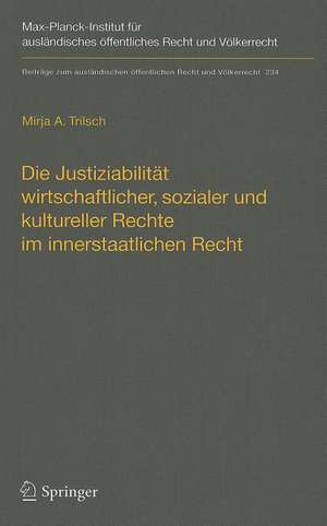 Die Justiziabilität wirtschaftlicher, sozialer und kultureller Rechte im innerstaatlichen Recht de Mirja Trilsch