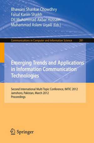 Emerging Trends and Applications in Information Communication Technologies: Second International Multi Topic Conference, IMTIC 2012, Jamshoro, Pakistan, March 28-30, 2012. Proceedings de Bhawani Shankar Chowdhry