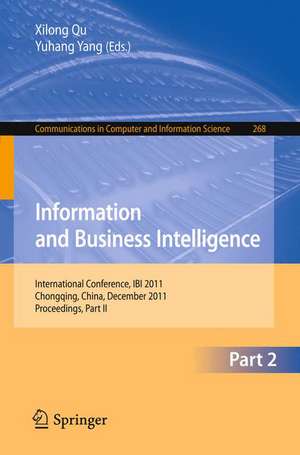 Information and Business Intelligence: International Conference, IBI 2011, Chongqing, China, December 23-25, 2011. Proceedings, Part II de Xilong Qu