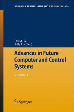 Advances in Future Computer and Control Systems: Volume 1 de David Jin