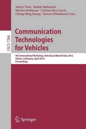 Communication Technologies for Vehicles: 4th International Workshop, Nets4Cars/Nets4Trains 2012, Vilnius, Lithuania, April 25-27, 2012, Proceedings de Alexey Vinel