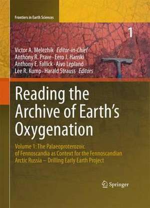 Reading the Archive of Earth’s Oxygenation: Volume 1: The Palaeoproterozoic of Fennoscandia as Context for the Fennoscandian Arctic Russia - Drilling Early Earth Project de Victor Melezhik