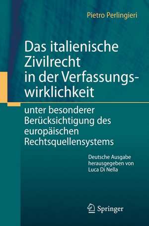 Das italienische Zivilrecht in der Verfassungswirklichkeit: unter besonderer Berücksichtigung des europäischen Rechtsquellensystems de Pietro Perlingieri