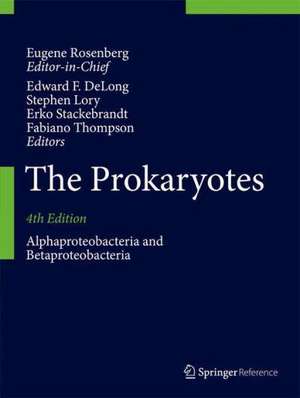 The Prokaryotes: Alphaproteobacteria and Betaproteobacteria de Eugene Rosenberg