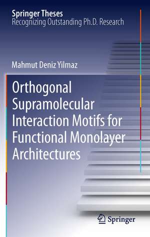 Orthogonal Supramolecular Interaction Motifs for Functional Monolayer Architectures de Mahmut Deniz Yilmaz