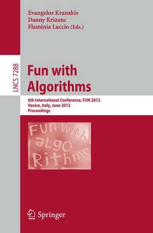 Fun with Algorithms: 6th International Conference, FUN 2012, Venice, Italy, June 4-6, 2012, Proceedings de Evangelos Kranakis