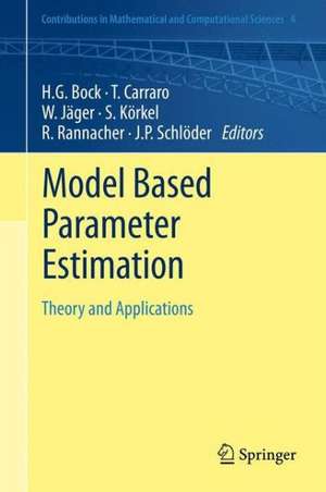 Model Based Parameter Estimation: Theory and Applications de Hans Georg Bock