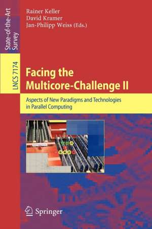 Facing the Multicore-Challenge II: Aspects of New Paradigms and Technologies in Parallel Computing de Rainer Keller