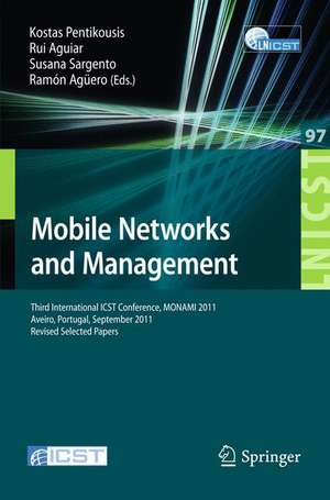 Mobile Networks and Management: Third International ICST Conference, MONAMI 2011, Aveiro, Portugal, September 21-23, 2011, Revised Selected Papers de Kostas Pentikousis