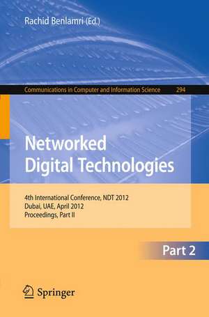 Networked Digital Technologies, Part II: 4th International Conference, NDT 2012, Dubai, UAE, April 24-26, 2012. Proceedings, Part II de Rachid Benlamri