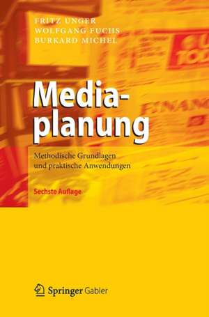 Mediaplanung: Methodische Grundlagen und praktische Anwendungen de Fritz Unger