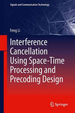 Interference Cancellation Using Space-Time Processing and Precoding Design de Feng Li