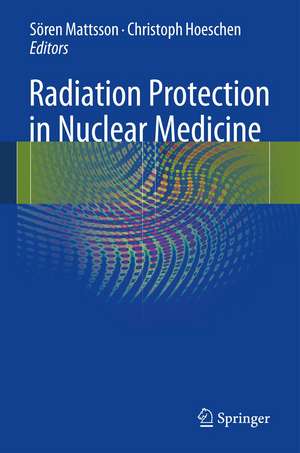 Radiation Protection in Nuclear Medicine de Sören Mattsson