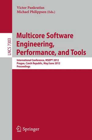 Multicore Software Engineering, Performance and Tools: International Conference, MSEPT 2012, Prague, Czech Republic, May 31--June 1, 2012, Proceedings de Victor Pankratius