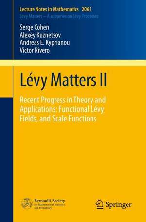 Lévy Matters II: Recent Progress in Theory and Applications: Fractional Lévy Fields, and Scale Functions de Serge Cohen