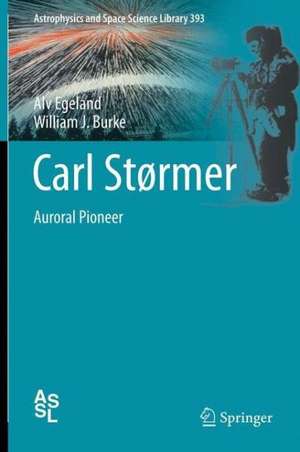 Carl Størmer: Auroral Pioneer de Alv Egeland