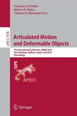 Articulated Motion and Deformable Objects: 7th International Conference, AMDO 2012, Port d'Andratx, Mallorca, Spain, July 11-13, 2012, Proceedings de Francisco Jose Perales Lopez