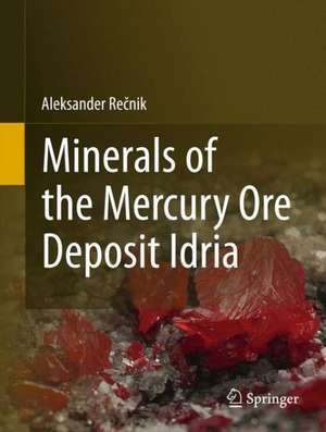 Minerals of the mercury ore deposit Idria de Aleksander Recnik