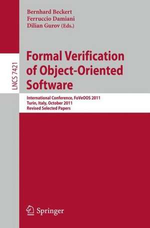 Formal Verification of Object-Oriented Software: International Conference, FoVeOO 2011, Turin, Italy, October 5-7, 2011, Revised Selected Papers de Bernhard Beckert