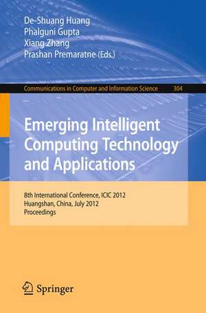 Emerging Intelligent Computing Technology and Applications: 8th International Conference, ICIC 2012, Huangshan, China, July 25-29, 2012. Proceedings de De-Shuang Huang