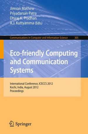 Eco-friendly Computing and Communication Systems: International Conference, ICECCS 2012, Kochi, India, August 9-11, 2012. Proceedings de Jimson Mathew