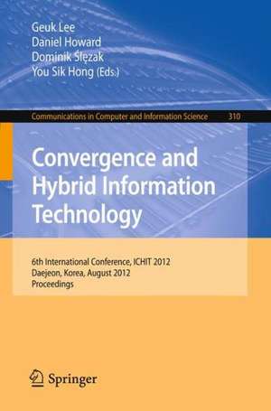 Convergence and Hybrid Information Technology: 6th International Conference, ICHIT 2012, Daejeon, Korea, August 23-25, 2012. Proceedings de Geuk Lee