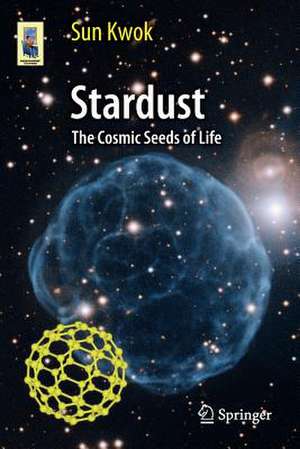 Stardust: The Cosmic Seeds of Life de Sun Kwok