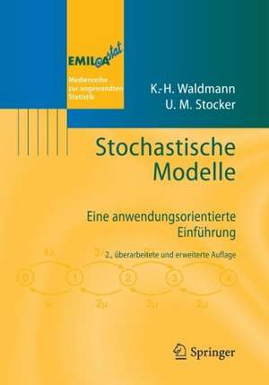 Stochastische Modelle: Eine anwendungsorientierte Einführung de Karl-Heinz Waldmann