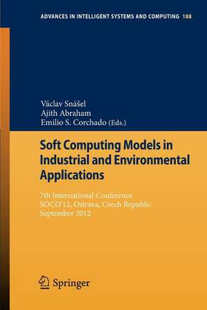 Soft Computing Models in Industrial and Environmental Applications: 7th International Conference, SOCO’12, Ostrava, Czech Republic, September 5th-7th, 2012 de Václav Snášel