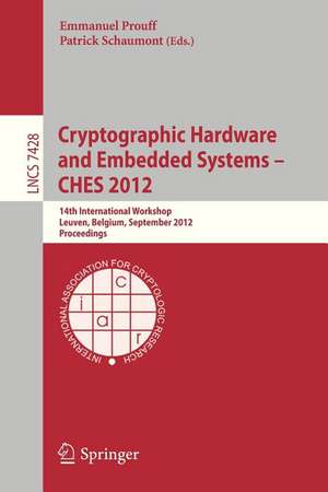 Cryptographic Hardware and Embedded Systems -- CHES 2012: 14th International Workshop, Leuven, Belgium, September 9-12, 2012, Proceedings de Emmanuel Prouff