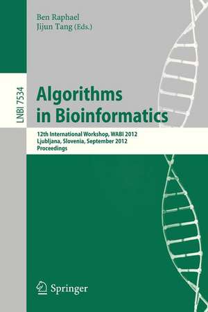 Algorithms in Bioinformatics: 12th International Workshop, WABI 2012, Ljubljana, Slovenia, September 10-12, 2012. Proceedings de Ben Raphael