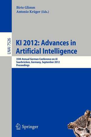 KI 2012: Advances in Artificial Intelligence: 35th Annual German Conference on AI, Saarbrücken, Germany, September 24-27, 2012, Proceedings de Birte Glimm