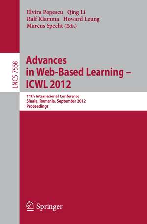 Advances in Web-based Learning - ICWL 2012: 11th International Conference, Sinaia, Romania, September 2-4, 2012. Proceedings de Elvira Popescu