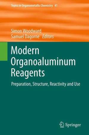 Modern Organoaluminum Reagents: Preparation, Structure, Reactivity and Use de Simon Woodward