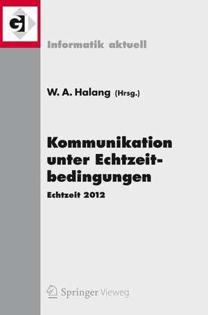 Kommunikation unter Echtzeitbedingungen: Echtzeit 2012 de Wolfgang A. Halang