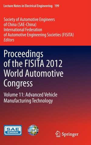 Proceedings of the FISITA 2012 World Automotive Congress: Volume 11: Advanced Vehicle Manufacturing Technology de SAE-China