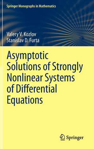 Asymptotic Solutions of Strongly Nonlinear Systems of Differential Equations de Valery V. Kozlov