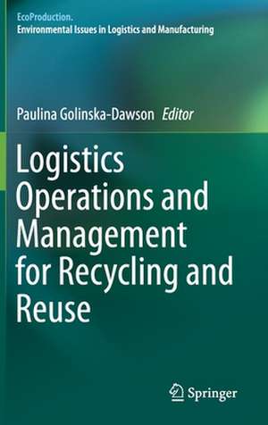 Logistics Operations and Management for Recycling and Reuse de Paulina Golinska-Dawson