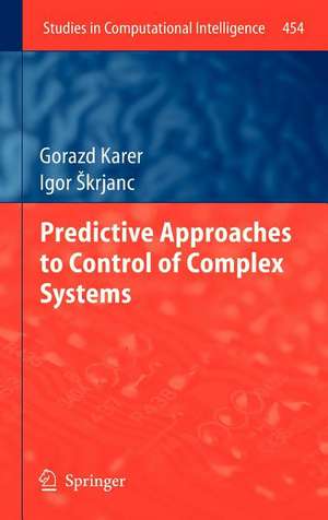 Predictive Approaches to Control of Complex Systems de Gorazd Karer