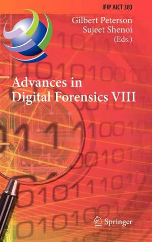 Advances in Digital Forensics VIII: 8th IFIP WG 11.9 International Conference on Digital Forensics, Pretoria, South Africa, January 3-5, 2012, Revised Selected Papers de Gilbert Peterson