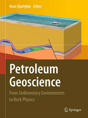 Petroleum Geoscience: From Sedimentary Environments to Rock Physics de Knut Bjørlykke