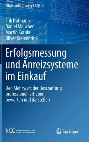 Erfolgsmessung und Anreizsysteme im Einkauf: Den Mehrwert der Beschaffung professionell erheben, bewerten und darstellen de Erik Hofmann